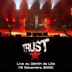 Trust : Live au Zenith de Lille 2006